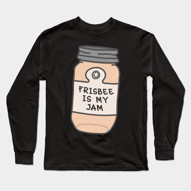Frisbee Is My Jam Long Sleeve T-Shirt by orlumbustheseller